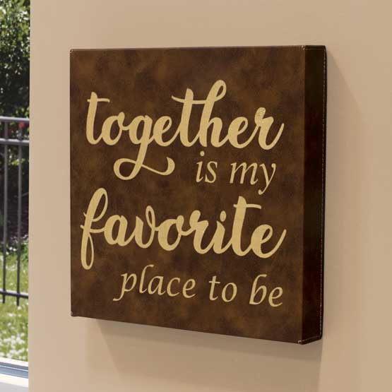 Custom Rustic And Gold Faux Leather Wrapped Square Canvas Engraved With Together Is My Favorite Place To Be Text On A Wall