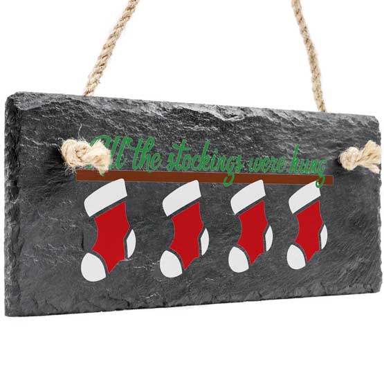 Custom Slate Rectangle Sign Hanging Via Rope And Printed With Full Color Stockings Art And All The Stockings Were Hung Text
