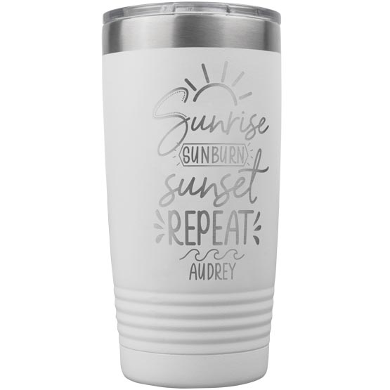 White 20 Ounce Stainless Steel Coffee Tumbler Laser Engraved With Sunrise Sunburn Sunset Repeat And Name And Beach Art
