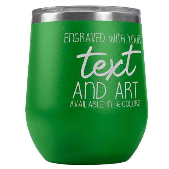 Custom Green Stemless Wine Tumbler Laser Engraved To Show Customizable Areas For Text And Art Against White Background